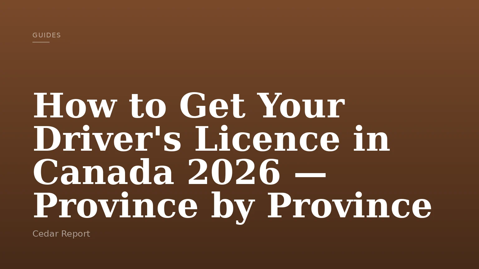 How to Get Your Driver's Licence in Canada 2026 — Province by Province