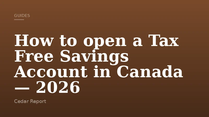How to open a Tax Free Savings Account in Canada — 2026