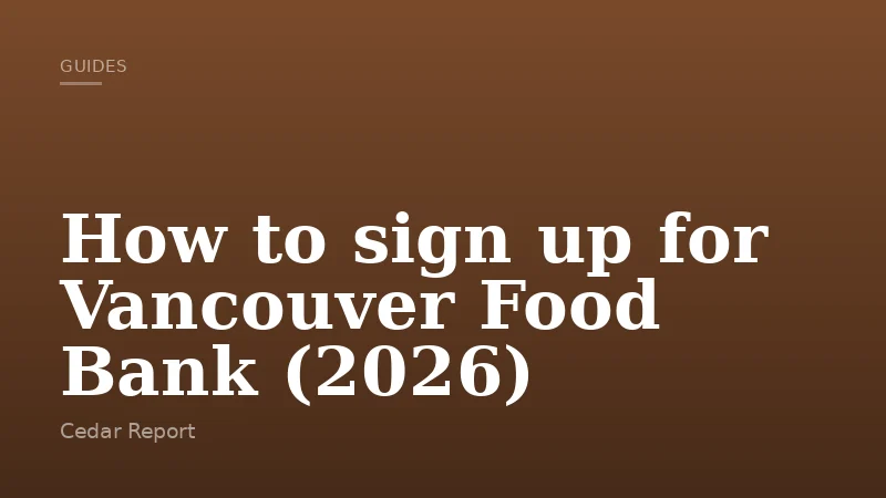 How to sign up for Vancouver Food Bank (2026)