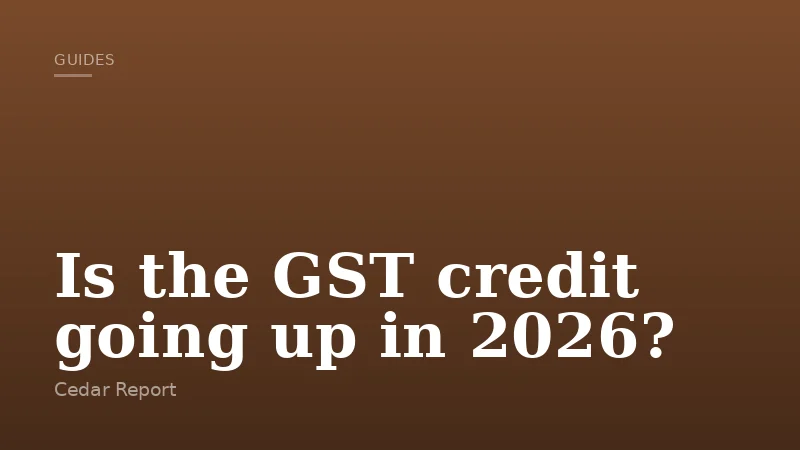 Is the GST credit going up in 2026?