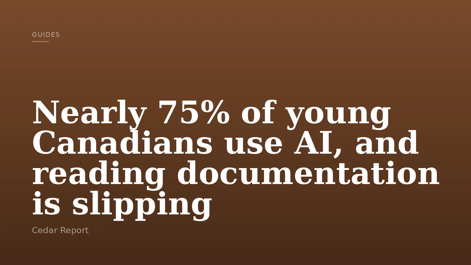 Nearly 75% of young Canadians use AI, and reading documentation is slipping