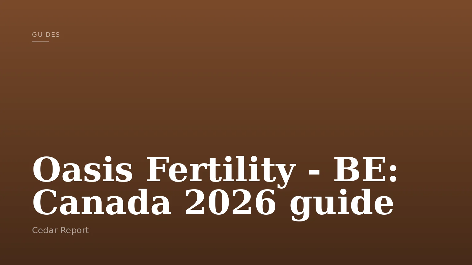 Oasis Fertility - BE: Canada 2026 guide