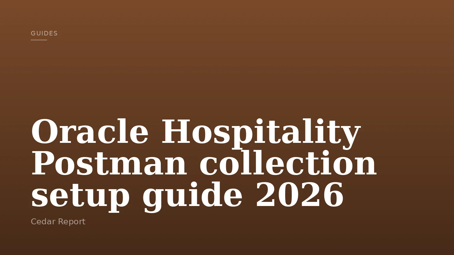 Oracle Hospitality Postman collection setup guide 2026