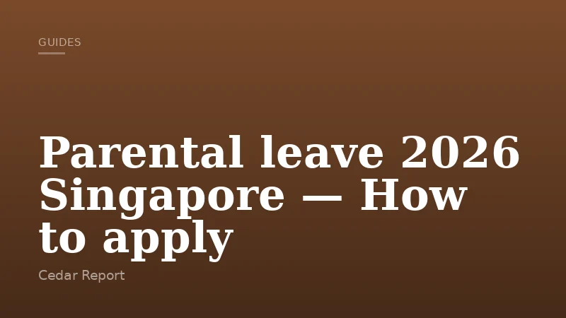 Parental leave 2026 Singapore — How to apply