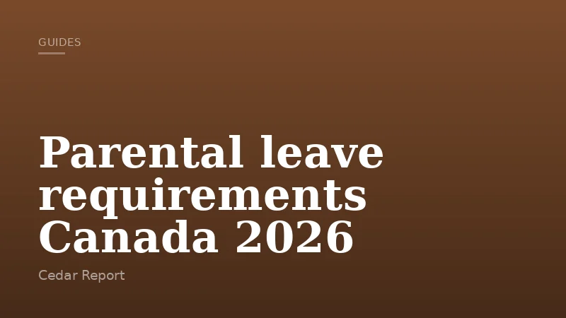 Parental leave requirements Canada 2026