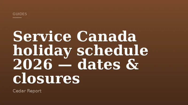 Service Canada holiday schedule 2026 — dates & closures