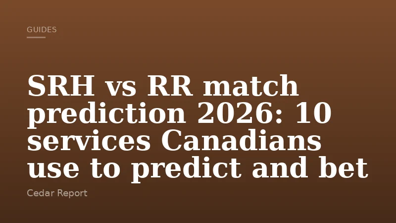 SRH vs RR match prediction 2026: 10 services Canadians use to predict and bet