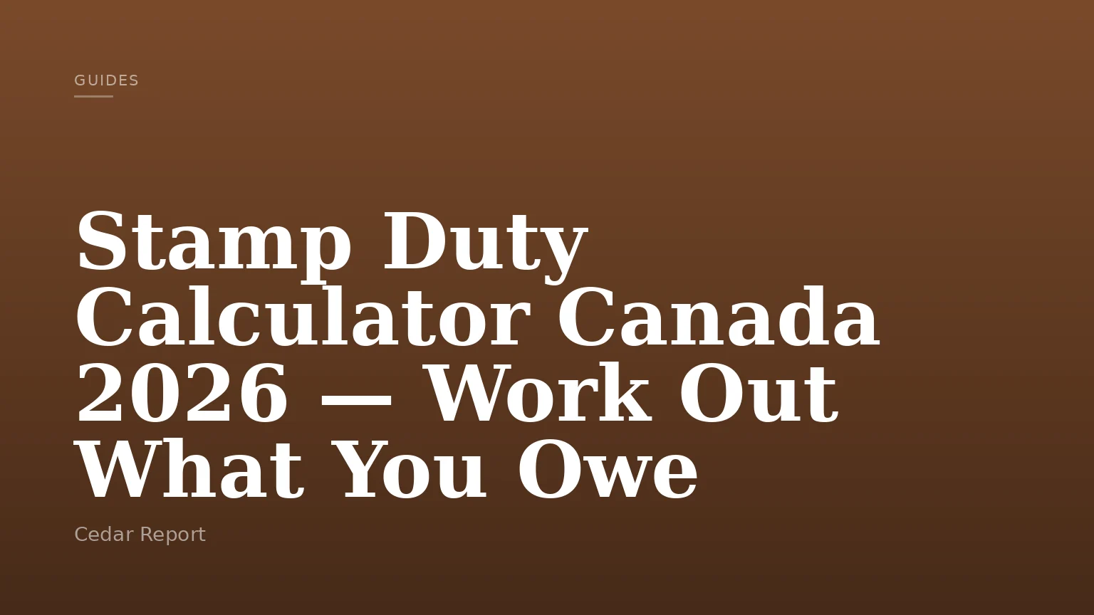 Stamp Duty Calculator Canada 2026 — Work Out What You Owe