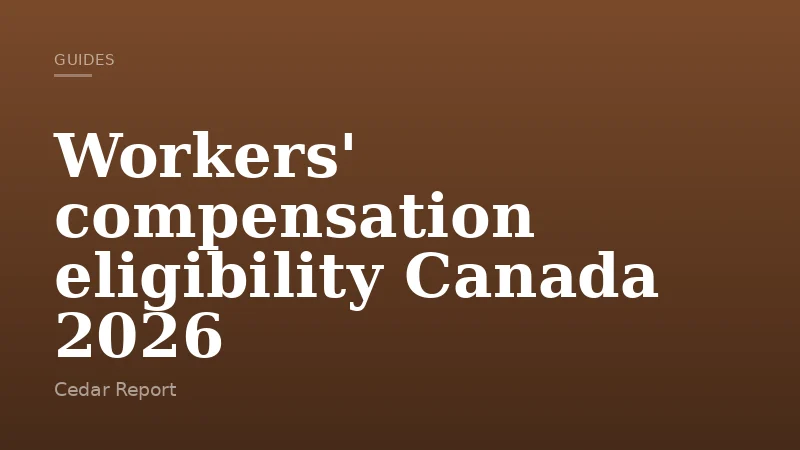Workers' compensation eligibility Canada 2026