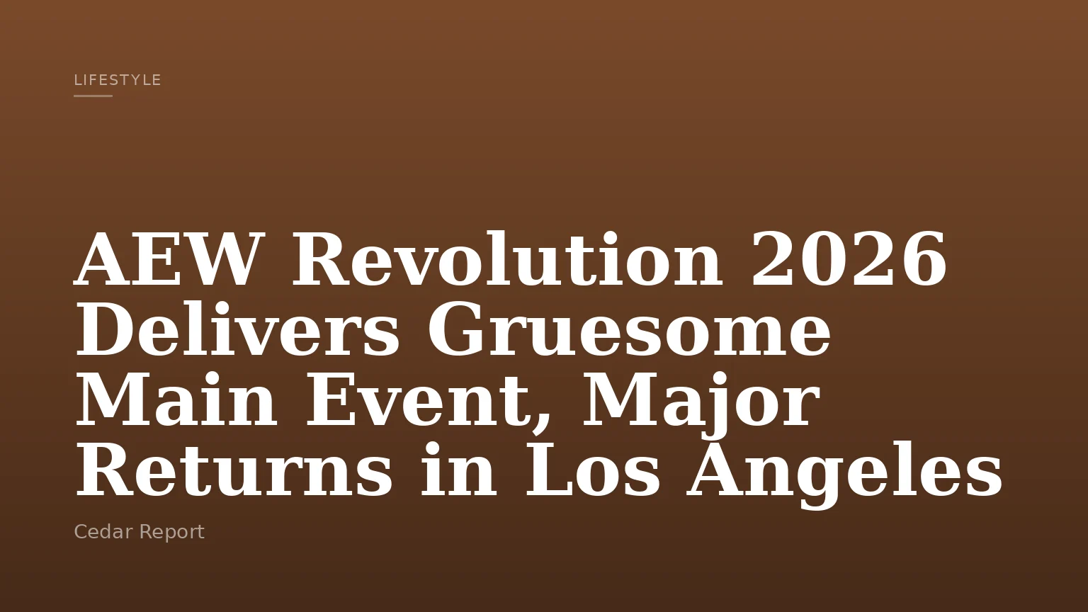 AEW Revolution 2026 Delivers Gruesome Main Event, Major Returns in Los Angeles