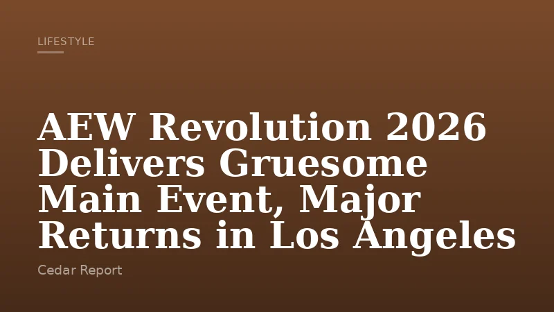 AEW Revolution 2026 Delivers Gruesome Main Event, Major Returns in Los Angeles