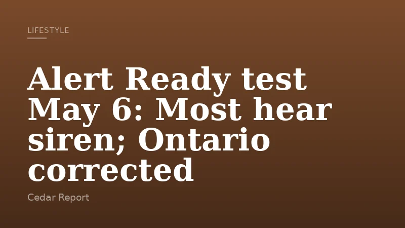 Alert Ready test May 6: Most hear siren; Ontario corrected