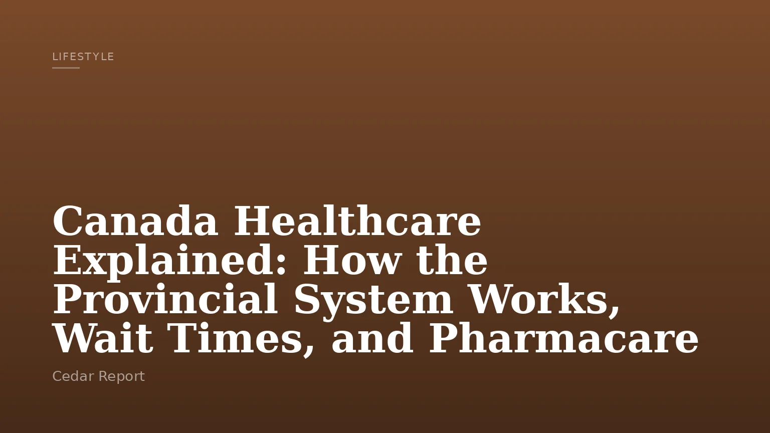 Canada Healthcare Explained: How the Provincial System Works, Wait Times, and Pharmacare