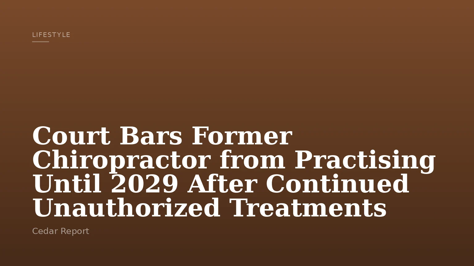 Court Bars Former Chiropractor from Practising Until 2029 After Continued Unauthorized Treatments