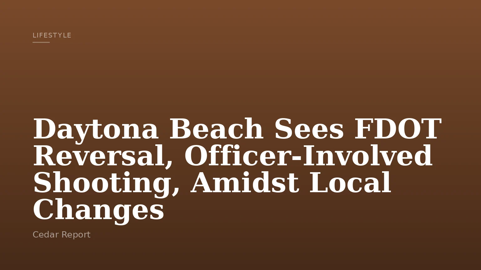 Daytona Beach Sees FDOT Reversal, Officer-Involved Shooting, Amidst Local Changes