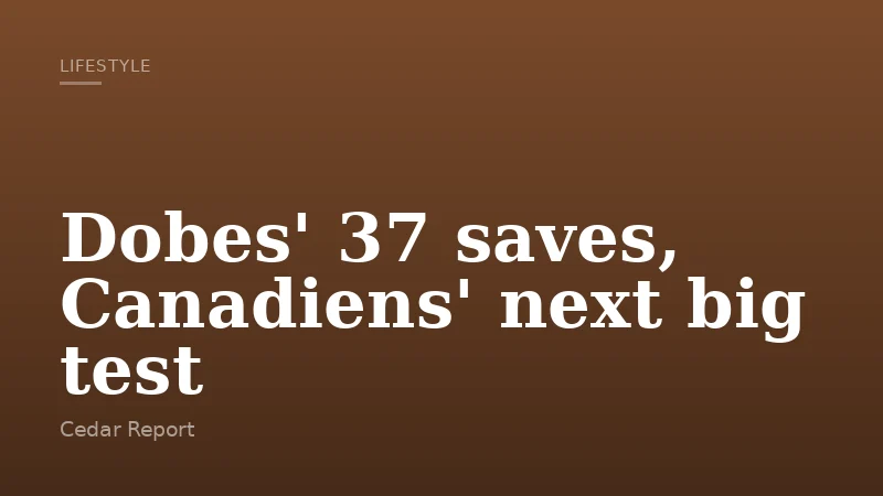 Dobes' 37 saves, Canadiens' next big test