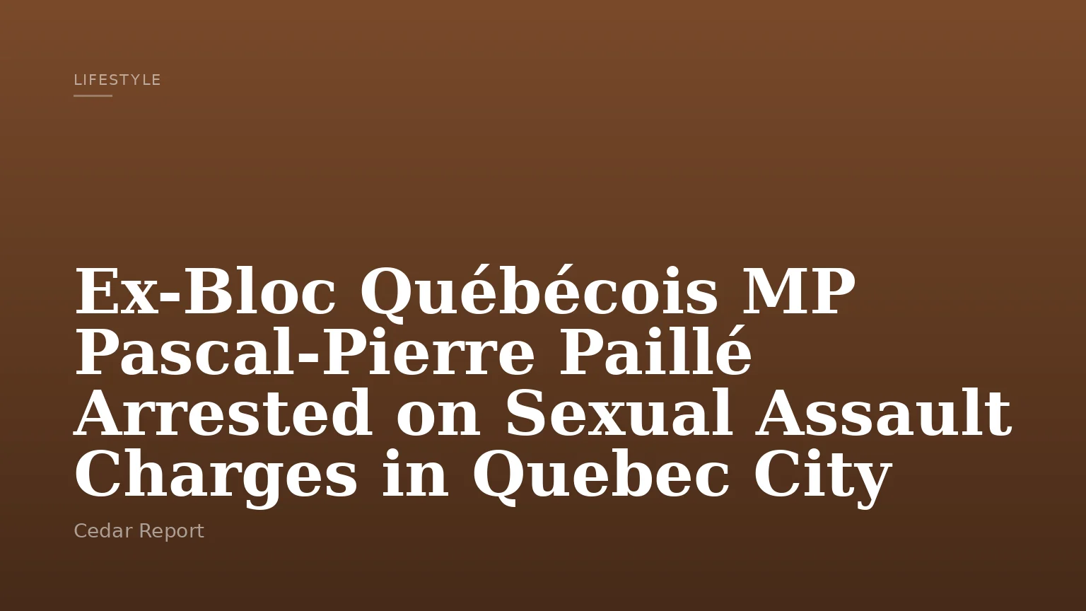 Ex-Bloc Québécois MP Pascal-Pierre Paillé Arrested on Sexual Assault Charges in Quebec City