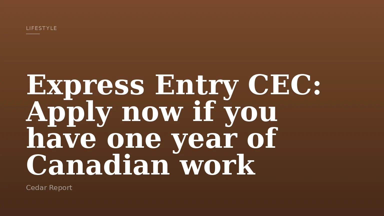 Express Entry CEC: Apply now if you have one year of Canadian work