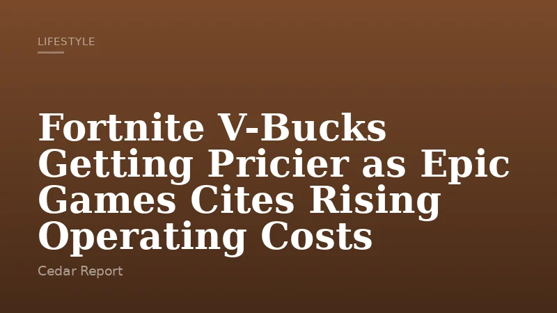Fortnite V-Bucks Getting Pricier as Epic Games Cites Rising Operating Costs