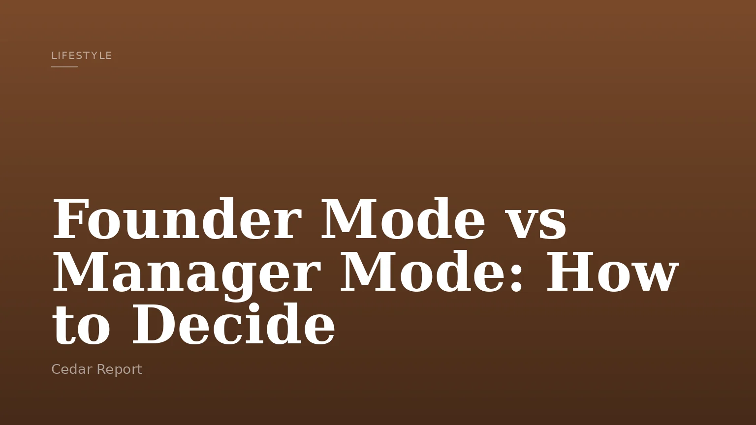Founder Mode vs Manager Mode: How to Decide