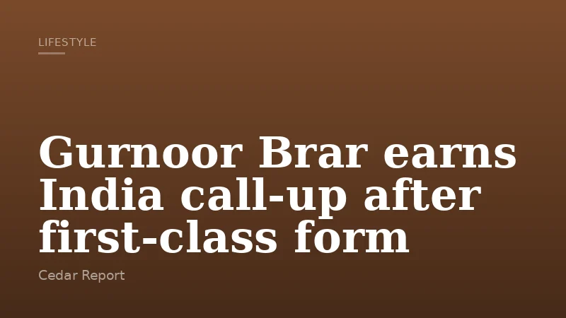 Gurnoor Brar earns India call-up after first-class form
