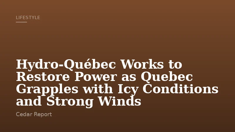 Hydro-Québec Works to Restore Power as Quebec Grapples with Icy Conditions and Strong Winds