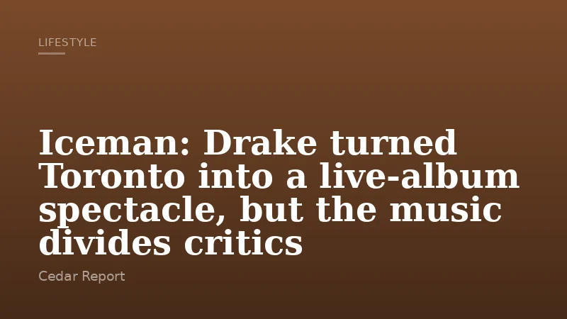 Iceman: Drake turned Toronto into a live-album spectacle, but the music divides critics