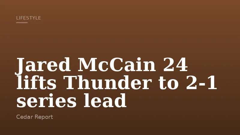 Jared McCain 24 lifts Thunder to 2-1 series lead