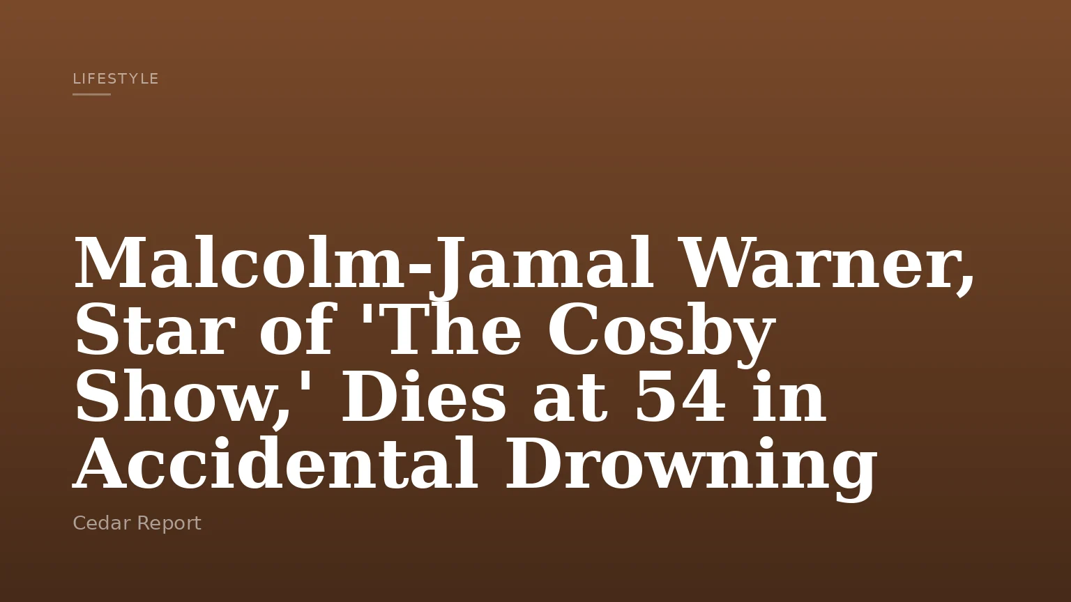 Malcolm-Jamal Warner, Star of 'The Cosby Show,' Dies at 54 in Accidental Drowning
