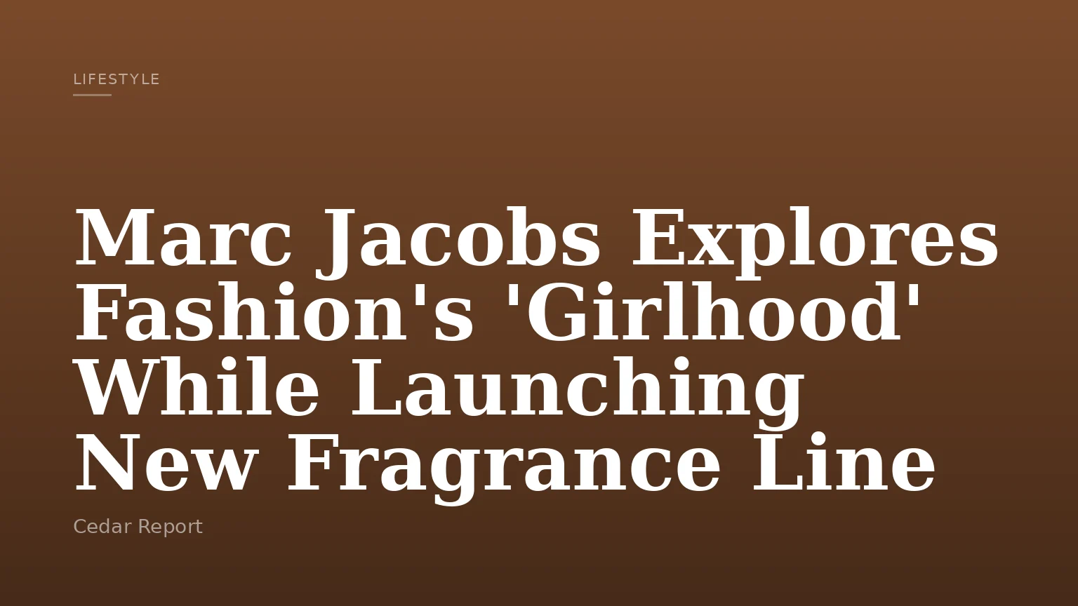 Marc Jacobs Explores Fashion's 'Girlhood' While Launching New Fragrance Line