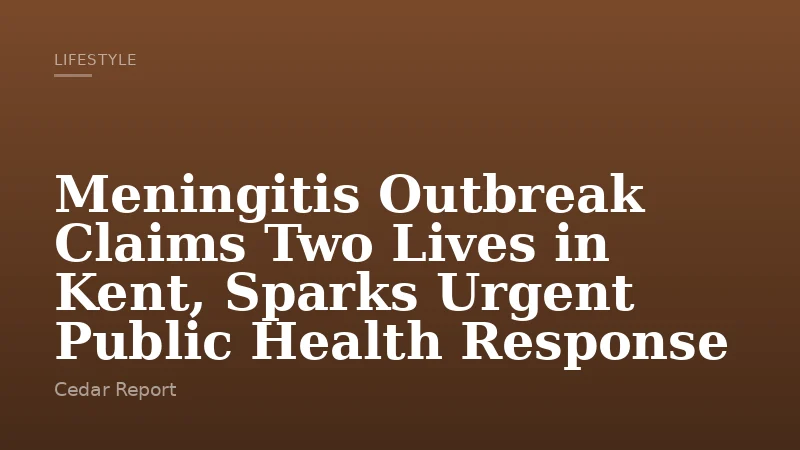 Meningitis Outbreak Claims Two Lives in Kent, Sparks Urgent Public Health Response