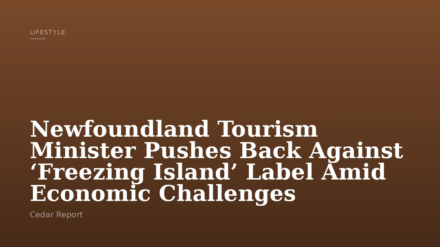 Newfoundland Tourism Minister Pushes Back Against ‘Freezing Island’ Label Amid Economic Challenges