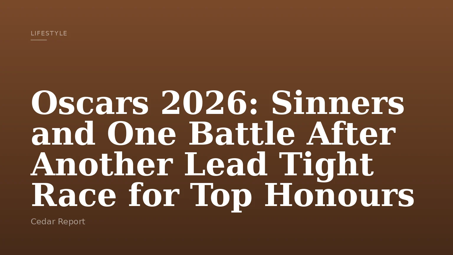 Oscars 2026:  Sinners  and  One Battle After Another  Lead Tight Race for Top Honours