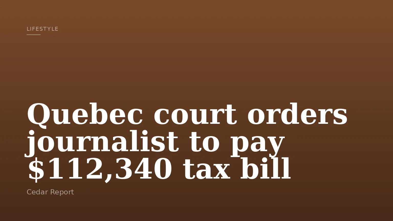 Quebec court orders journalist to pay $112,340 tax bill