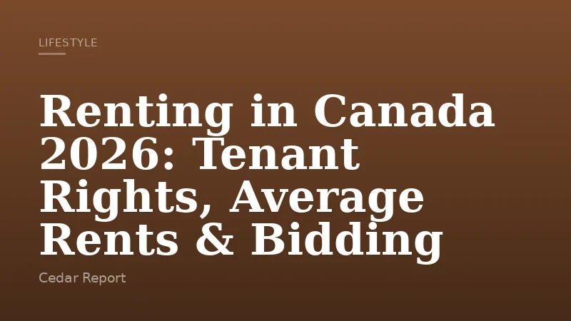 Renting in Canada 2026: Tenant Rights, Average Rents & Bidding
