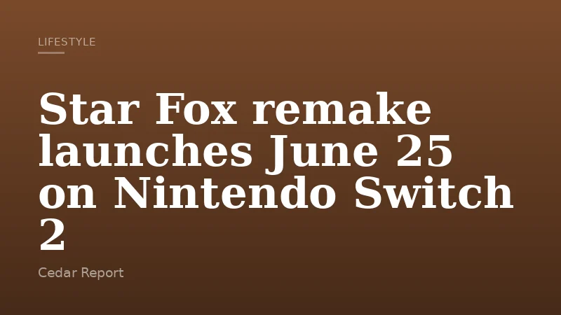 Star Fox remake launches June 25 on Nintendo Switch 2