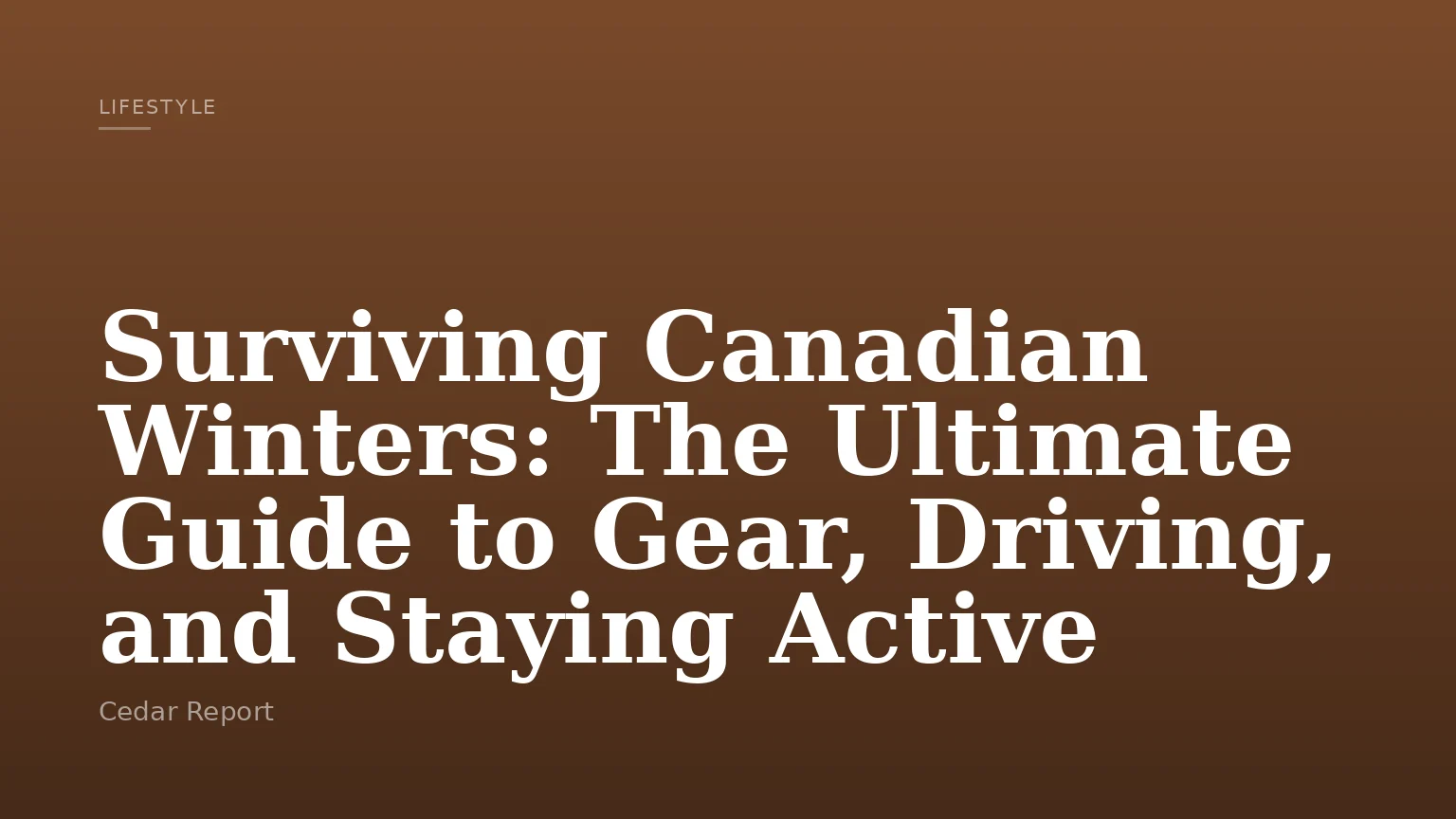 Surviving Canadian Winters: The Ultimate Guide to Gear, Driving, and Staying Active