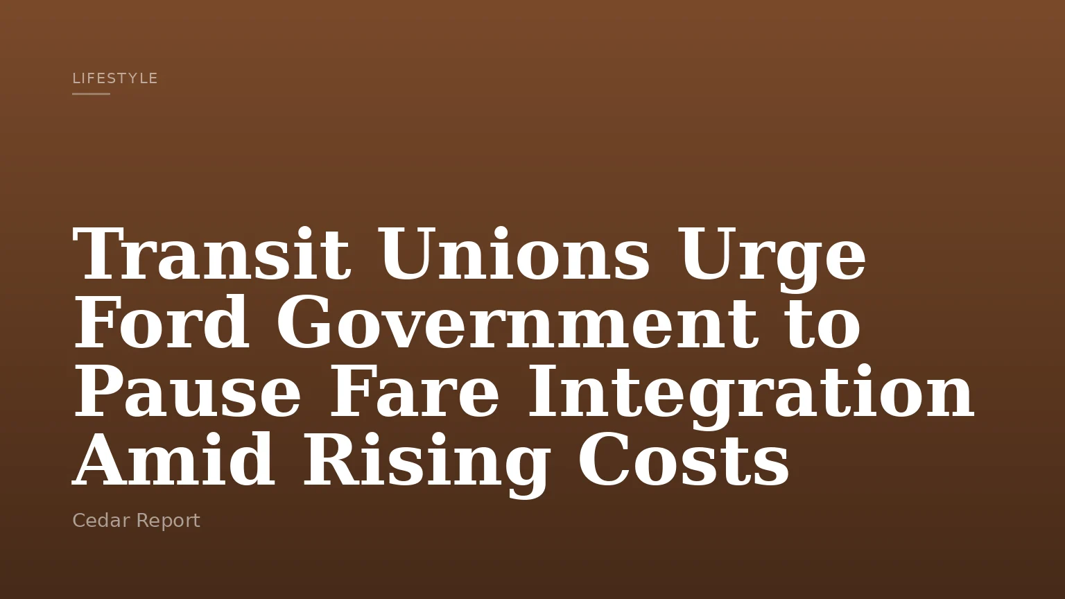 Transit Unions Urge Ford Government to Pause Fare Integration Amid Rising Costs