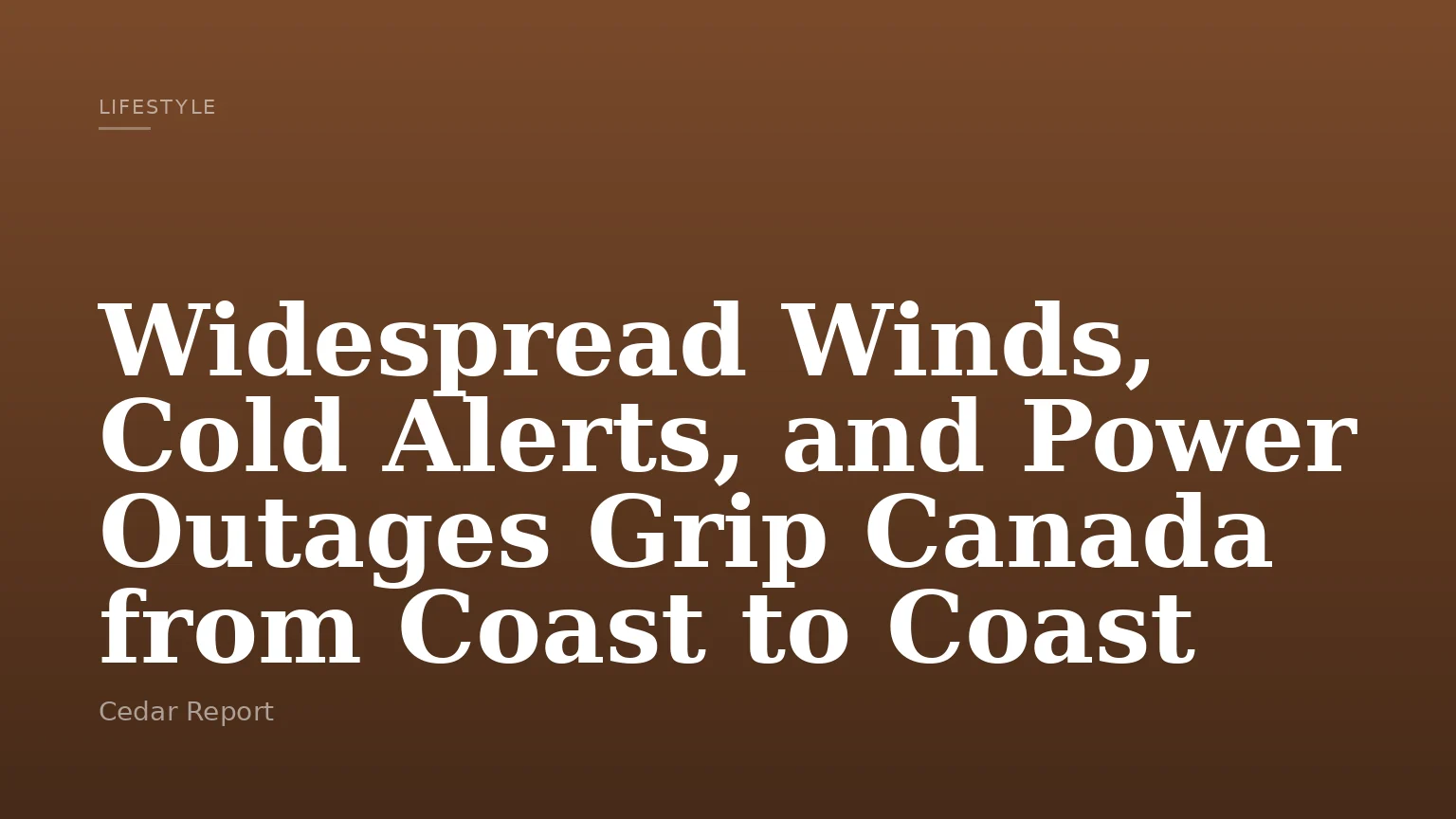 Widespread Winds, Cold Alerts, and Power Outages Grip Canada from Coast to Coast