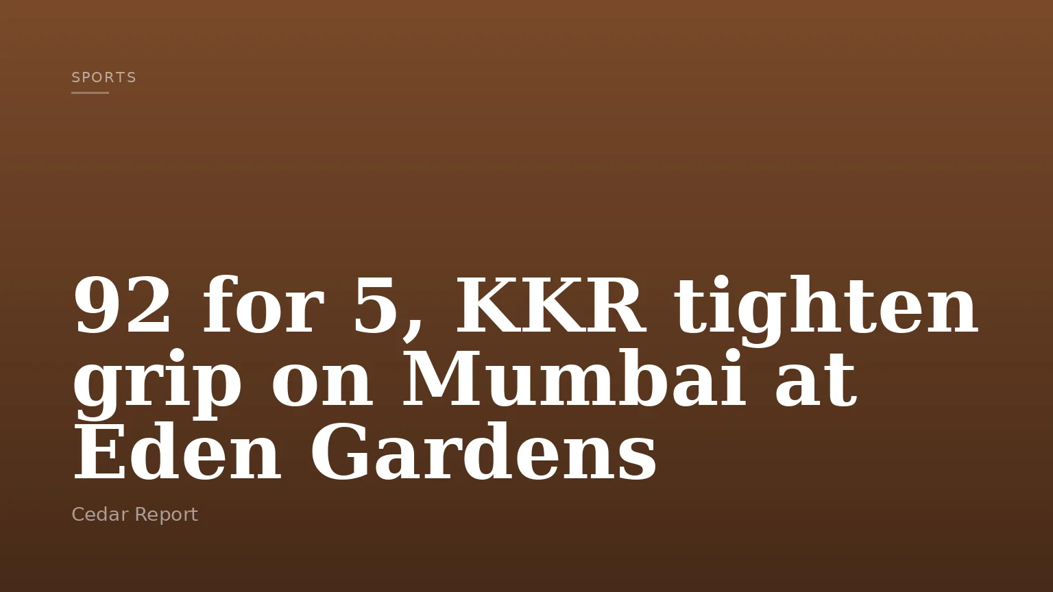 92 for 5, KKR tighten grip on Mumbai at Eden Gardens