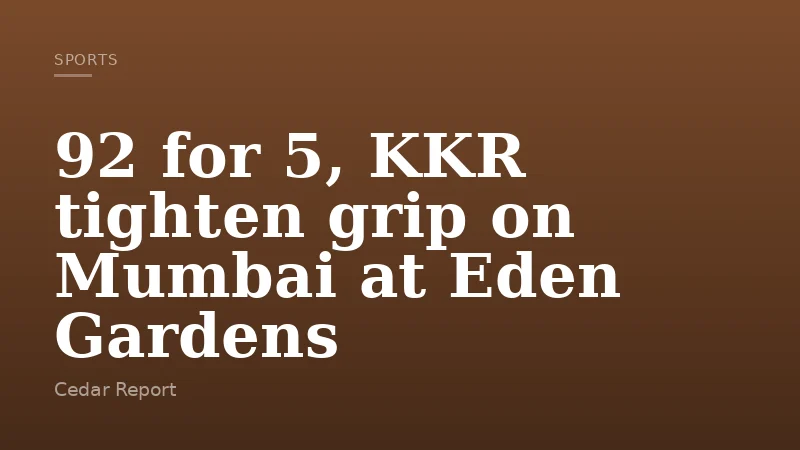 92 for 5, KKR tighten grip on Mumbai at Eden Gardens