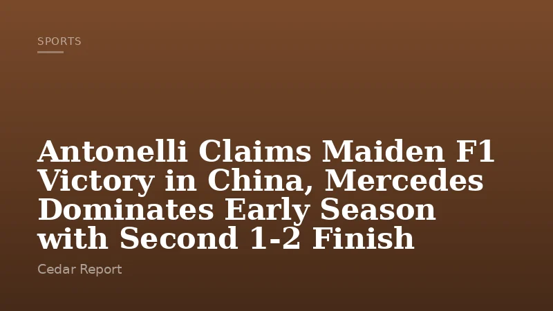 Antonelli Claims Maiden F1 Victory in China, Mercedes Dominates Early Season with Second 1-2 Finish
