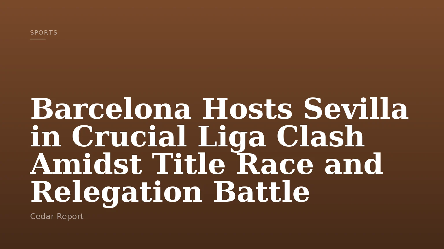 Barcelona Hosts Sevilla in Crucial Liga Clash Amidst Title Race and Relegation Battle