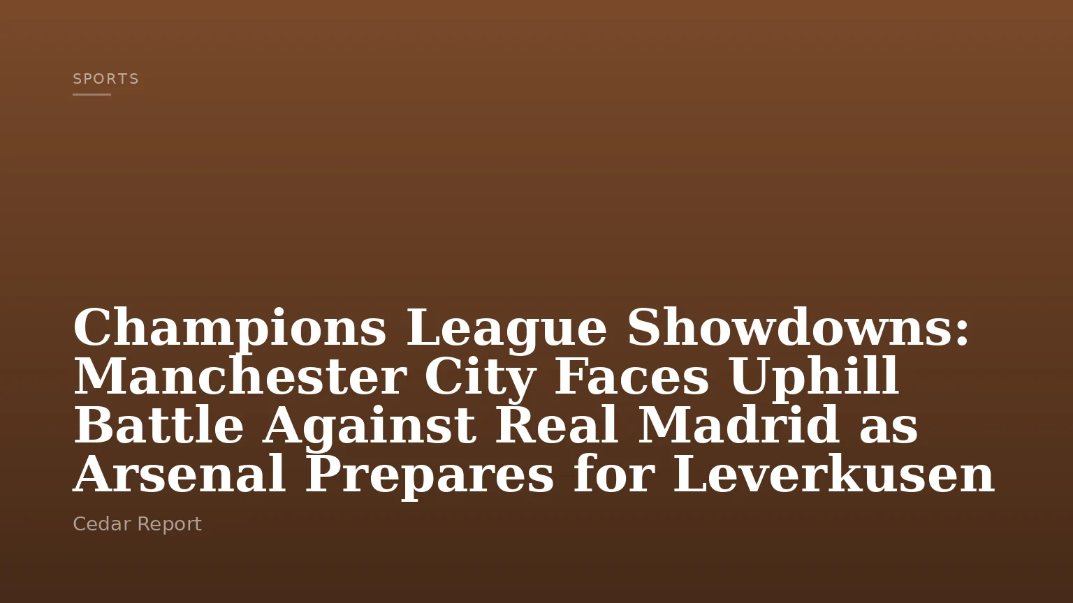 Champions League Showdowns: Manchester City Faces Uphill Battle Against Real Madrid as Arsenal Prepares for Leverkusen