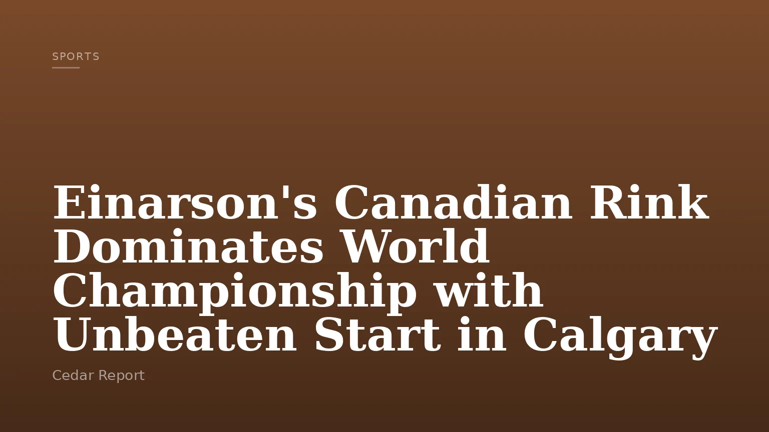 Einarson's Canadian Rink Dominates World Championship with Unbeaten Start in Calgary