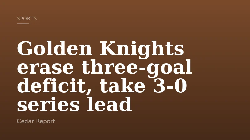 Golden Knights erase three-goal deficit, take 3-0 series lead
