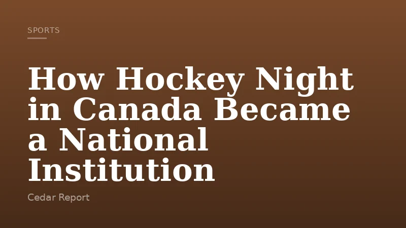 How Hockey Night in Canada Became a National Institution