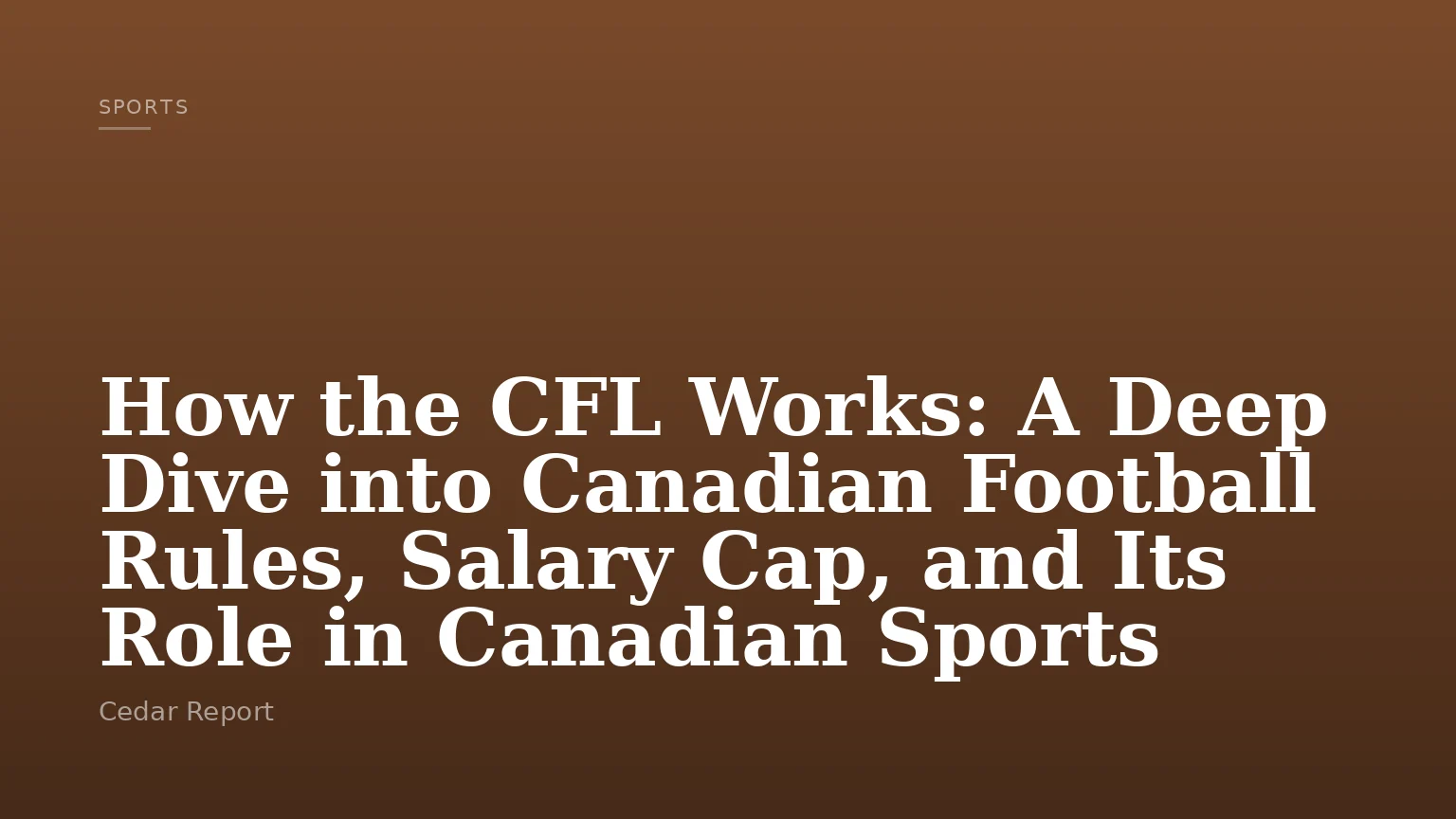 How the CFL Works: A Deep Dive into Canadian Football Rules, Salary Cap, and Its Role in Canadian Sports