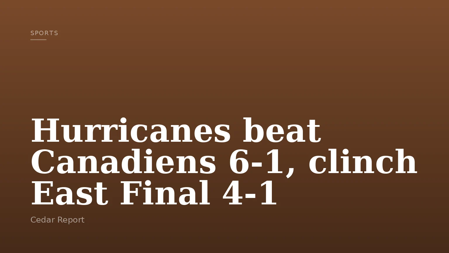 Hurricanes beat Canadiens 6-1, clinch East Final 4-1