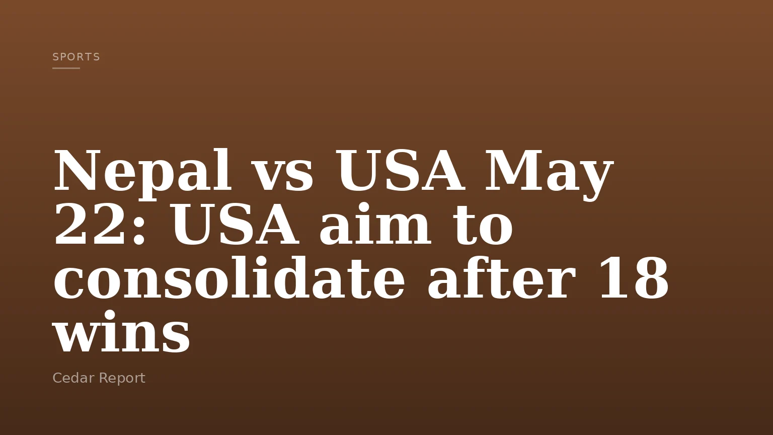 Nepal vs USA May 22: USA aim to consolidate after 18 wins